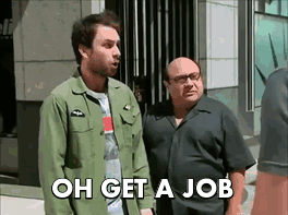 Charlie Day yelling about finding a job